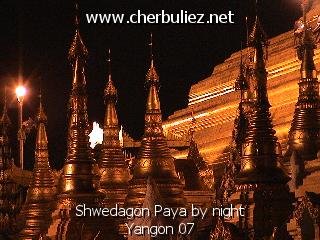 légende: Shwedagon Paya by night Yangon 07
qualityCode=raw
sizeCode=half

Données de l'image originale:
Taille originale: 179603 bytes
Temps d'exposition: 1/50 s
Diaph: f/180/100
Heure de prise de vue: 2002:08:19 19:41:52
Flash: non
Focale: 178/10 mm
